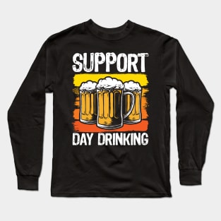 Support Day Drinking Long Sleeve T-Shirt